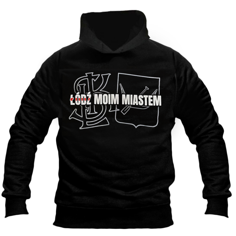 Bluza z kapturem "ŁÓDŹ MOIM MIASTEM..."